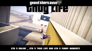 GTA 5 ONLINE _ GTA V THUG LIFE AND GTA 5 FUNNY MOMENTS