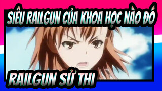 [Siêu Railgun của khoa học nào đó AMV] Railgun sử thi nhất!