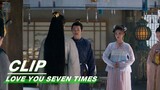 Xiuming Visits to Propose Marriage | Love You Seven Times EP10 | 七时吉祥 | iQIYI