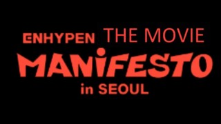 ENHYPEN THE MOVIE : MANIFESTO in SEOUL