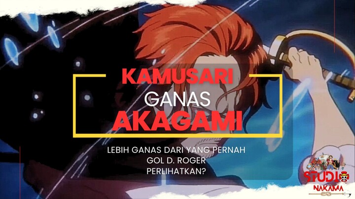 tebasan ganas kamusari Akagami No Shanks..