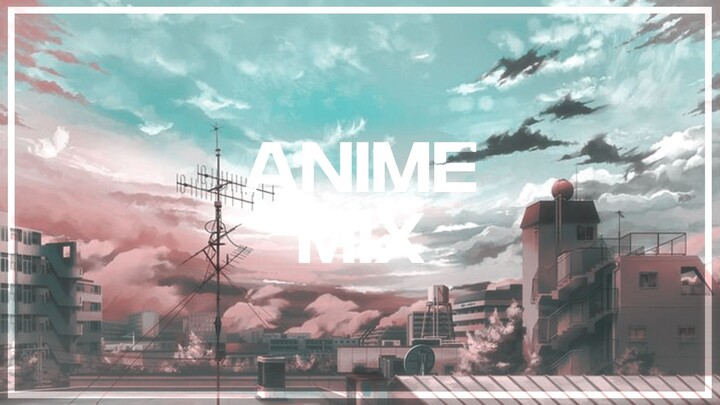ANIME MIX - [AMV]
