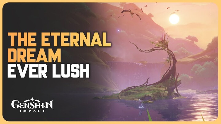 The Eternal Dream, Ever Lush | Genshin Impact 3.4