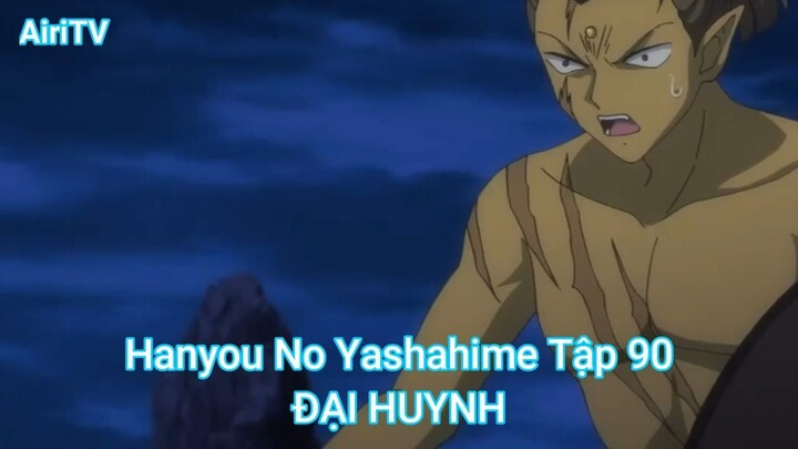 Hanyou No Yashahime Tập 90-ĐẠI HUYNH