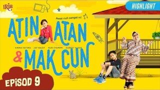 Atin,Atan & Mak Cun Episod 9