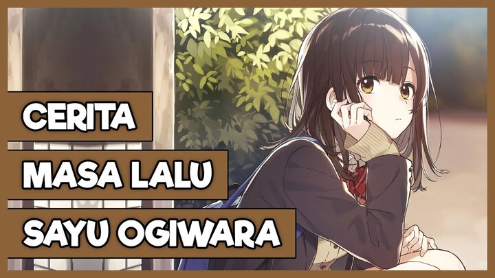 Cerita Masa Lalu Sayu Ogiwara (Cerita Sayu Sebelum Bertemu Yoshida) - Higehiro