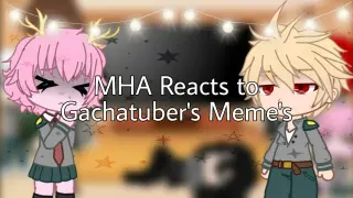 MHA Reacts to Gachatuber Memes