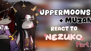 🌸 Uppermoons + Muzan react to Nezuko || Part 2 || KNY