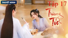 Trùng Tử - Tập 17 | Thuyết Minh