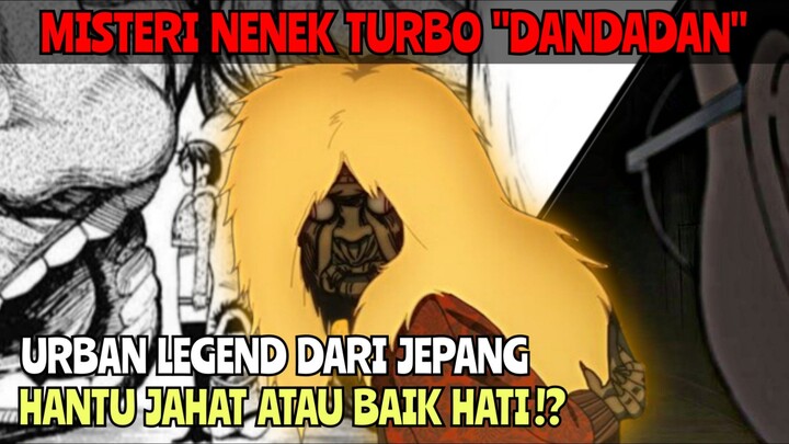 Misteri Nenek Turbo "DANDADAN" URBAN LEGEND DARI JEPANG | HANTU JAHAT ATAU BAIK HATI!?