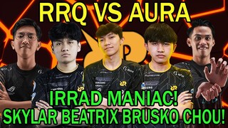 RRQ VS AURA! IRRAD MANIAC! SKYLAR BEATRIX BRUSKO CHOU!