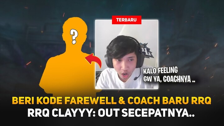 RRQ Clayyy Beri Kode Farewell dan Coach Baru RRQ ! Clayyy: Out Secepatnya..