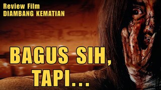 BAGUS SIH, TAPI... - Review Film Diambang Kematian (2023)