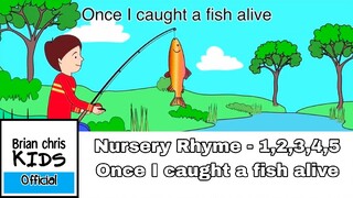 Nursery Rhyme - 1,2,3,4,5 Once I caught a fish alive