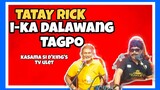 TATAY RICK :I-KALAWANG KABANATA(WITH D'KINGS TV)