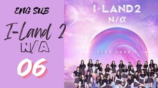 [Korean Show] I-Land 2 N/α | Episode 6 | ENG SUB