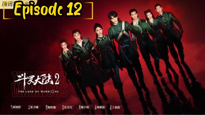 the land of warriors: Episode 12 [2024] [English Sub] /🇨🇳/