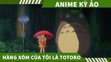 Review Phim  Hàng Xóm Của Tôi Là  Totoro, Review Phim anime xúc động và hài hước  của  Kyty Anime
