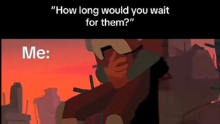 How long would you wait for them?