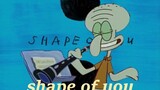 ตลก|SpongeBob|"Shape of you"