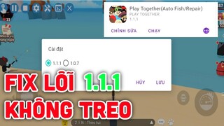 Fix Lỗi Auto Treo Câu Cá 1.1.1 Và 1.0.7 Trong Play Together