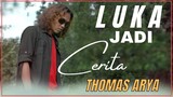 LUKA JADI CERITA - THOMAS ARYA (Official Lirik Video)