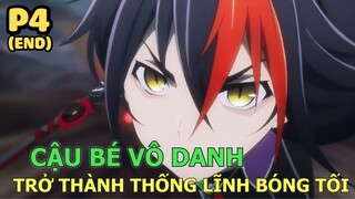 Cậu Bé Vô Danh Trở Thành Thủ Lĩnh Bóng Tối (Phần cuối) - Tóm Tắt Anime Hay