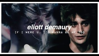 eliott demaury | if i were u, i'd wanna be me too