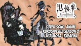 Cover Song Anime Kuroshitsuji Season 2 - Lacrimosa-Kalafina by Cover_Sing_Tama_Zen #JPOPENT
