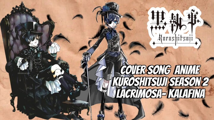 Cover Song Anime Kuroshitsuji Season 2 - Lacrimosa-Kalafina by Cover_Sing_Tama_Zen #JPOPENT