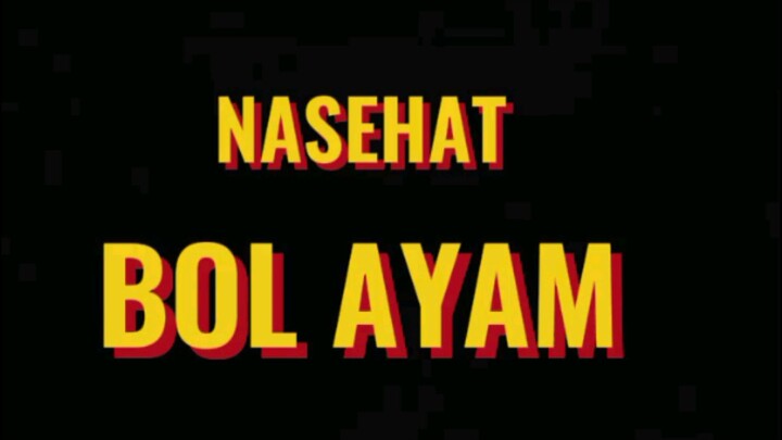 NASEHAT BOL AYAM