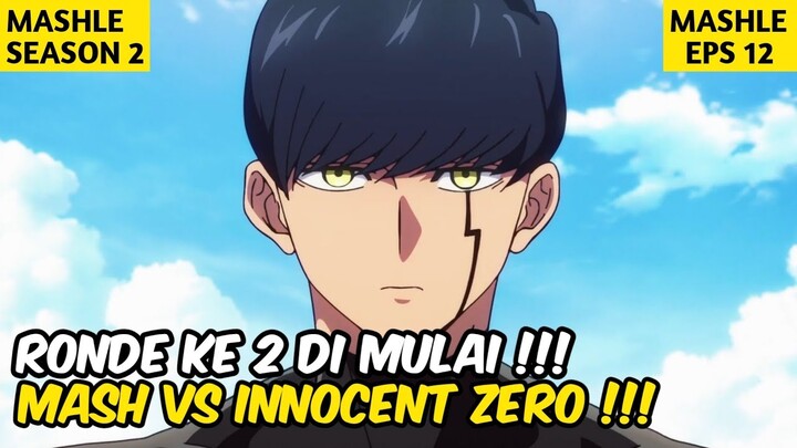 RONDE 2 DIMULAI MASH AKAN BERHADAPAN DENGAN INNOCENT ZERO  -  ALUR CERITA MASHLE SEASON 2 EPISODE 12