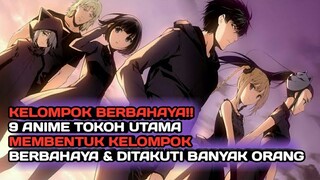 KELOMPOK BERBAHAYA!! 9 Anime tokoh utama memiliki kelompok berbahaya dan ditakuti banyak orang