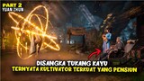 DISANGKA TUKANG KAYU TERNYATA PENSIUNAN KULTIVATOR TERKUAT - YUAN ZUN PART 2