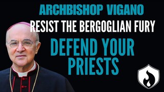 Archbishop Viganò - Resist The Bergoglian Fury