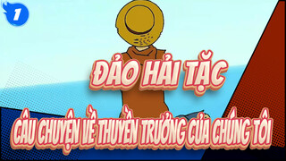 [Đảo Hải Tặc]Câu chuyện về thuyền trưởng của chúng tôi_1