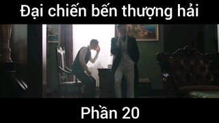 Đại chiến bến thượng hải #20