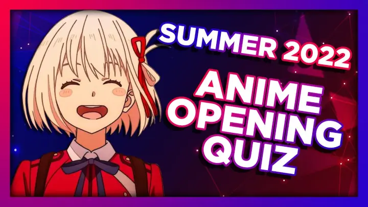 ANIME OPENING QUIZ - 40 Openings [BEST OF SUMMER 2022]