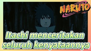 Itachi menceritakan seluruh kenyataannya