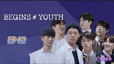 🇰🇷BEGINS YOUTH EP 02(engsub)2024