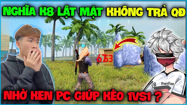 NTN sốc nặng khi Nghĩa K8 bất ngờ “ Lật Mặt ” không trả QĐ , quyết định nhờ Ken PC giúp kèo 1VS1 ?