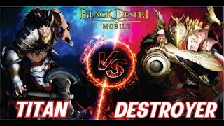 TITAN VS DESTROYER PVP ARENA BLACK DESERT MOBILE