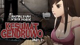 Kesumat Gendruwo : Based On True Story PART 02