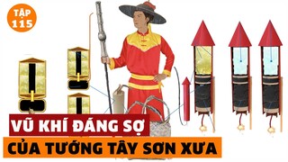 Loạt Vũ Khí Làm Cả Chiến Trường Phải Run Sợ Của Danh Tướng Tây Sơn | Đàm Đạo Lịch Sử | #115