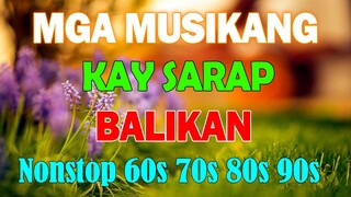 Mga Musikang Balikan ~  Tagalog Pinoy Old Love Songs Nonstop 60s 70s 80s 90s || Pamatay Pure