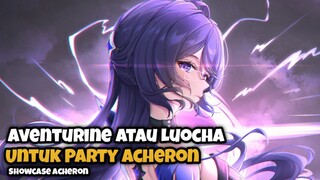 MENDING LUOCHA ATAU AVENTURINE UNTUK PARTY ACHERON || HONKAISTARRAIL|| ACHERON