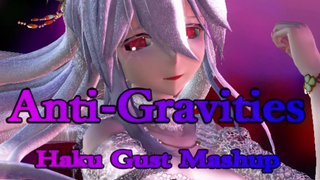 【MMD】 ต่อต้านแรงโน้มถ่วง 【【 Haku Gust Mashup 】