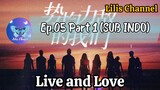 (SUB INDO) Live And Love 2024 Ep.05 Part 1
