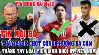 TIN NỘI BỘ: THẦY PARK CHỐT CÔNG PHƯỢNG ĐÁ CẮM Ở AFF CUP, THẲNG TAY LOẠI TIẾN LINH KHỎI ĐT VIỆT NAM