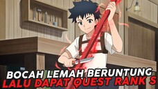 Bocah Lemah Beruntung Lalu Mendapatkan Quest Rank S